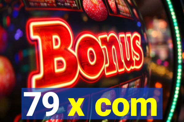 79 x com